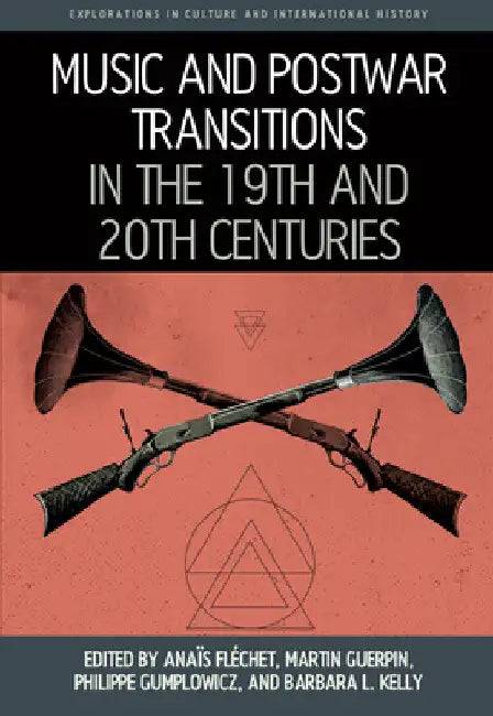 Music and Postwar Transitions in the 19th and 20th Centuries by Anaïs Fléchet