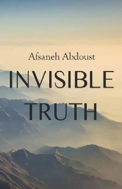 Invisible Truth by Afsaneh Abdoust