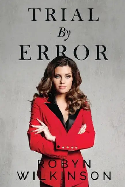 Trial by Error by Robyn Wilkinson