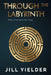 Through the Labyrinth by Yielder, Jill