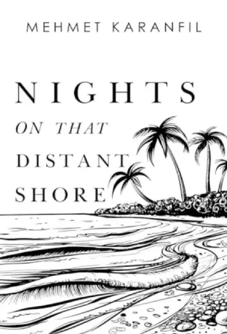 Nights on that Distant Shore by Mehmet Karanfil