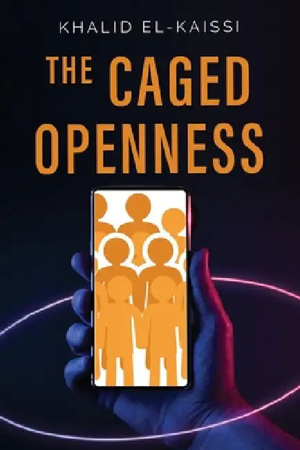 The Caged Openness by El-Kaissi, Khalid