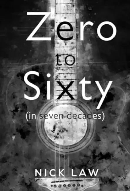 Zero to Sixty (in seven decades) by Nick Law