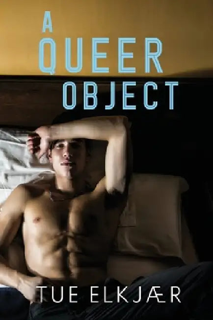 A Queer Object by Tue Elkjær