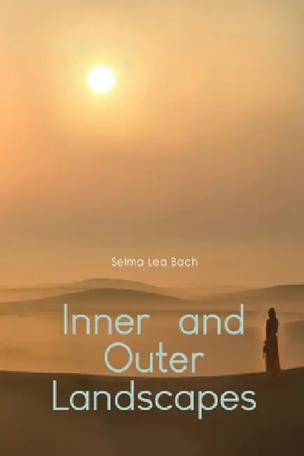 Inner and Outer Landscapes by Selma Lea Bach