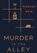 Murder in the Alley by Rebekah Weir