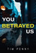You Betrayed Us by Tim Penny