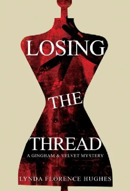 Losing the Thread by Lynda Florence Hughes