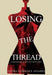 Losing the Thread by Lynda Florence Hughes