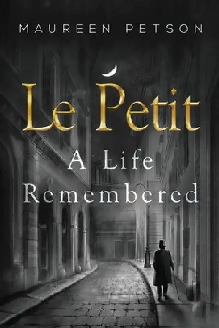 Le Petit: A Life Remembered by Maureen Petson