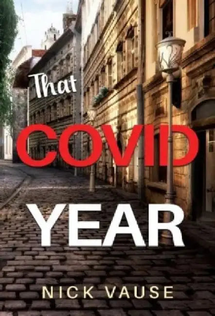 That Covid Year by Nick Vause