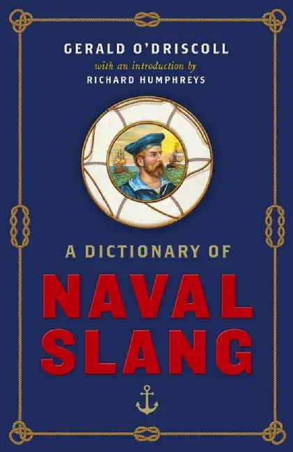 A Dictionary of Naval Slang by Gerald O'Driscoll