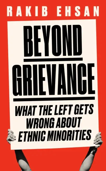 Beyond Grievance: What the Left Gets Wrong about Ethnic Minorities by Brandon Mitchell