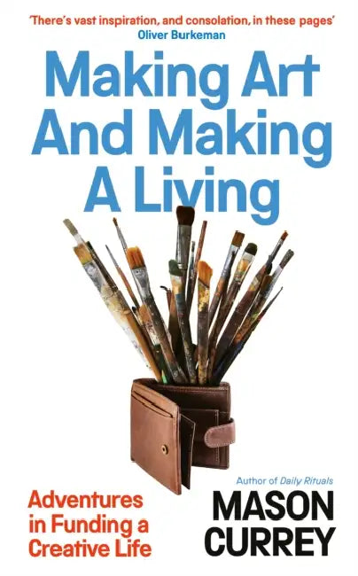 Making Art and Making a Living by Mason Currey