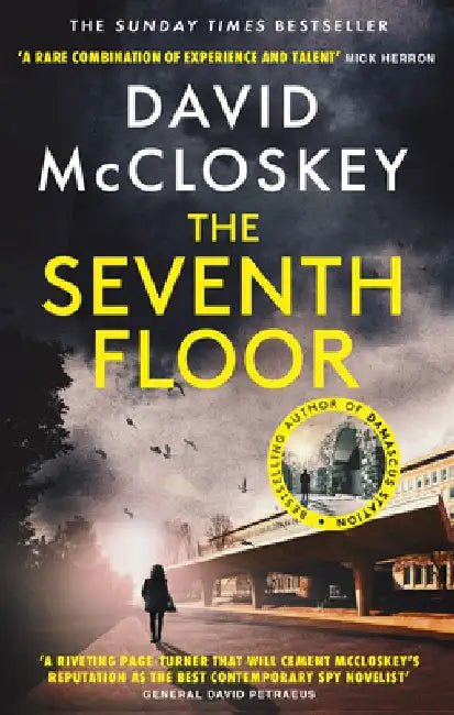 The Seventh Floor: Sunday Times Bestseller From Author of DAMASCUS STATION and co-host of hit podcast THE REST IS CLASSIFIED by David McCloskey