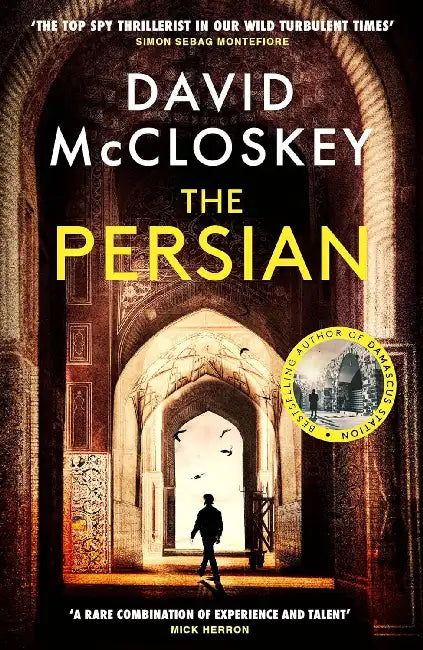 The Persian: From Bestselling Author of DAMASCUS STATION and co-host of hit podcast THE REST IS CLASSIFIED by David McCloskey