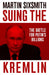 Suing the Kremlin: The Battle for Putin's Billions by Martin Sixsmith