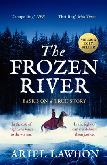 The Frozen River: The EXTRAORDINARY New York Times Bestseller Based on a Real Life Heroine by Ariel Lawhon