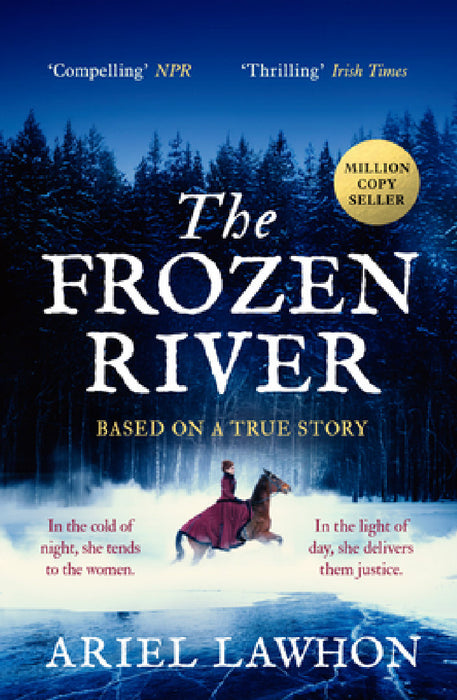 The Frozen River: The EXTRAORDINARY New York Times Bestseller Based on a Real Life Heroine by Ariel Lawhon