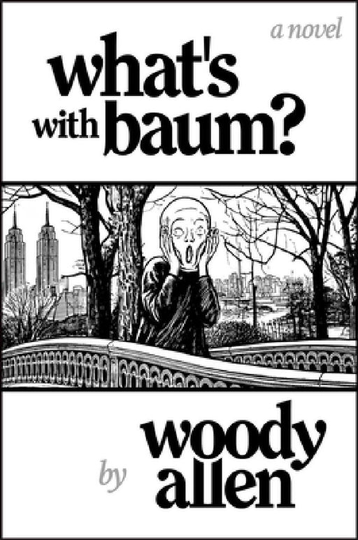 What'S with Baum?: 'Woody Allen’s wonderful novel reads like one of his films' The Telegraph by Woody Allen