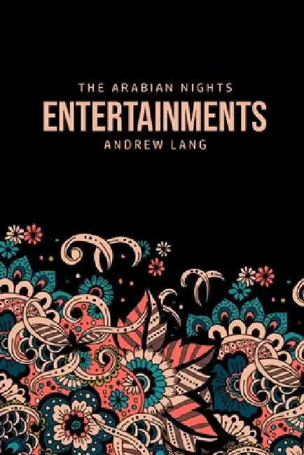 The Arabian Nights Entertainments by Andrew Lang