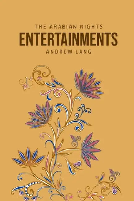 The Arabian Nights Entertainments by Andrew Lang
