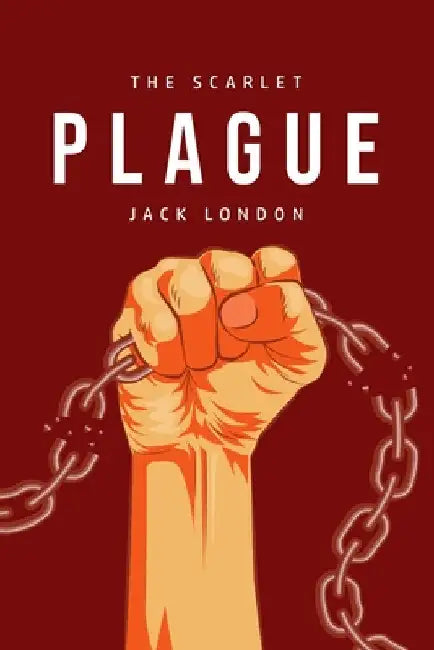The Scarlet Plague by Jack London