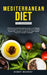 Mediterranean Diet for Beginners: The Ultimate Healthy Eating Solution and Weight Loss Program for Chronic Inflammation, Diabetes Prevention, Improvin by Bobby Murray