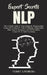 Expert Secrets - NLP: The Ultimate Guide for Neuro-Linguistic Programming Learn how to Improve Critical Thinking, Manipulation, Mind Control by Terry Lindberg