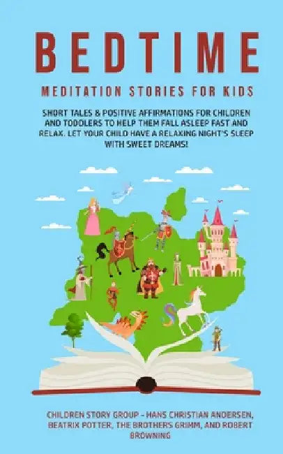 Bedtime Meditation Stories for Kids: Short Tales & Positive Affirmations for Children and Toddlers to Help Them Fall Asleep Fast and Relax. Let Your C by Children Story Group
