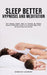 Sleep Better Hypnosis and Meditation: Start Sleeping Smarter Today by Following the Multiple Hypnosis& Meditation Scripts for an Energized Night's Res by Harmony Academy