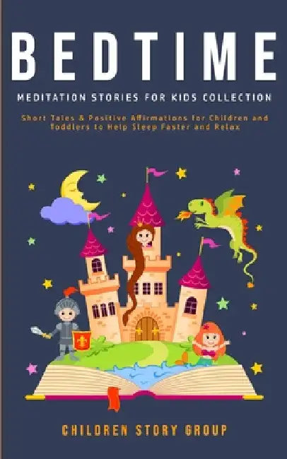 Bedtime Meditation Stories for Kids Collection: Short Tales & Positive Affirmations for Children and Toddlers to Help Sleep Faster and Relax. by Children Story Group