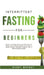 Intermittent Fasting for Beginners: Discover the Fasting Secrets that Many Men and Women use for Effective Weight Loss & Living a Healthy Lifestyle! A by Bobby Murray