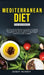 Mediterranean Diet for Beginners: The Ultimate Healthy Eating Solution and Weight Loss Program for Chronic Inflammation, Diabetes Prevention, Improvin by Bobby Murray