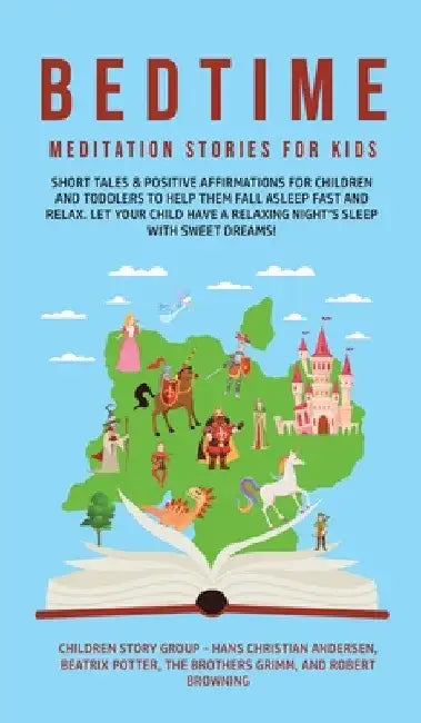 Bedtime Meditation Stories for Kids: Short Tales & Positive Affirmations for Children and Toddlers to Help Them Fall Asleep Fast and Relax. Let Your C by Children Story Group