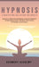 Hypnosis & Meditations Collection for Anxiety: Hypnosis & Mindfulness Meditations Scripts for Beginners to Help Stress Go Away, Pain Relief, Panic Att by Harmony Academy