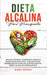 Dieta Alcalina Para Principiantes: ¡Aprende a restablecer tu metabolismo y mejorar el equilibrio corporal para tener una asombrosa vida saludable! ¡Au by Bobby Murray