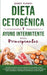 Dieta Cetogénica y Ayuno Intermitente Para Principiantes: Descubre los mejores secretos probados de la Dieta Keto y el Ayuno Intermitente que Muchos H by Bobby Murray