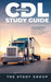 Official CDL Study Guide: Commercial Driver's License Guide: Exam Prep, Practice Test Questions, and Beginner Friendly Training for Classes A, B, & C. by The Study Group