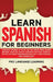 Learn Spanish for Beginners: Learning Spanish in Your Car Has Never Been Easier Before! Have Fun Whilst Learning Fantastic Exercises for Accurate Pron by Pro Language Learning