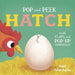 Pop and Peek: Hatch: With Flaps and Pop-Up Surprises! by Carly Blake