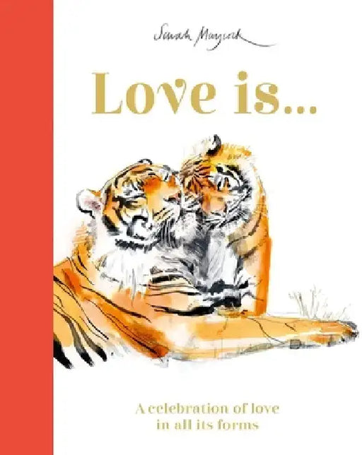 Love Is...: A Celebration of Love in All Its Forms by Lily Murray