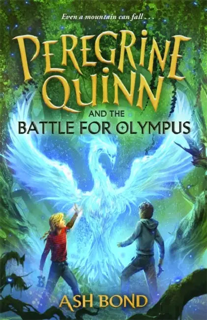 Peregrine Quinn and the Battle for Olympus (Volume 3): The stunning conclusion to the epic fantasy series! by Ash Bond
