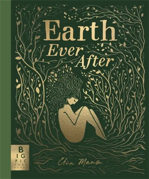 Earth Ever After: A timeless graphic novel folktale that brings to life the beautiful story of our world by Elin Manon