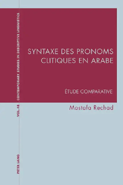 Syntaxe Des Pronoms Clitiques En Arabe: Étude Comparative by Graeme Davis, Karl Bernhardt, Mostafa Rechad