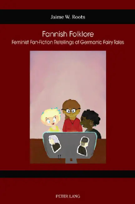 Fannish Folklore: Feminist Fan-Fiction Retellings of Germanic Fairy Tales by Susan Gustafson