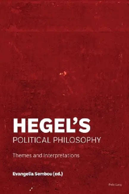 Hegel's Political Philosophy: Themes and Interpretations by Evangelia Sembou