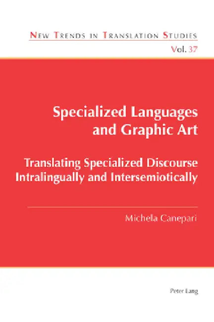 Specialized Languages and Graphic Art: Translating Specialized Discourse Intralingually and Intersemiotically by Jorge Díaz Cintas