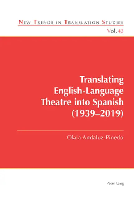 Translating English-Language Theatre into Spanish (1939-2019) by Olaia Andaluz-Pinedo
