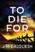 To Die For by J. M. Dalgliesh